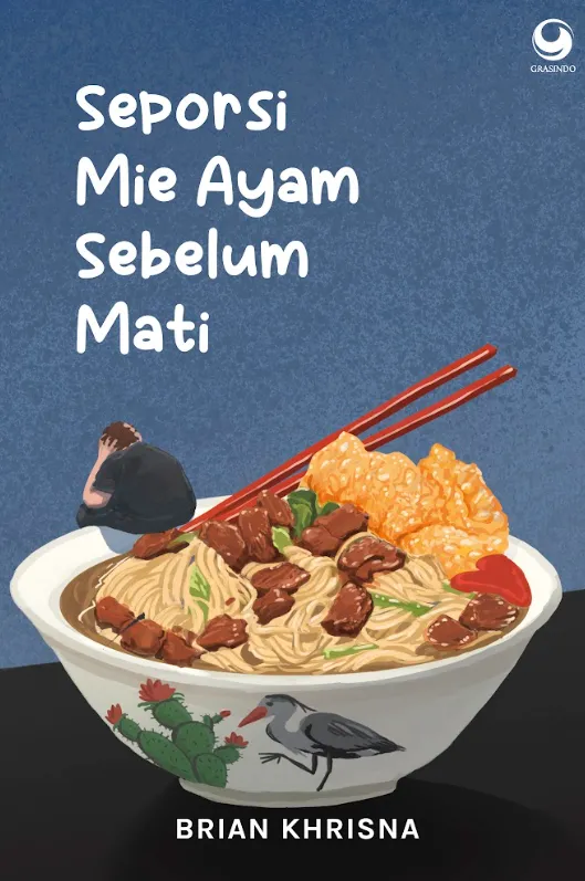 Cover Seporsi mie ayam sebelum mati / penulis, Brian Khrisna ; editor, Trian Lesmana ; ilustrator, GI Amar